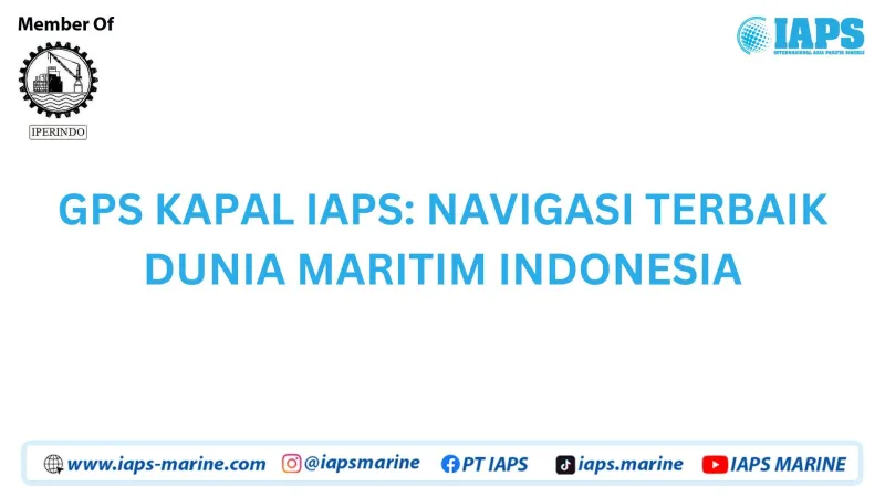 GPS KAPAL IAPS: NAVIGASI TERBAIK DUNIA MARITIM INDONESIA - Produk